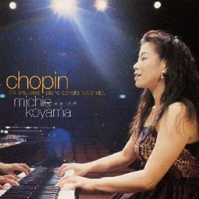 Composer: Sa Line - Chopin ショパン / ピアノ・ソナタ第2番、24の前奏曲、他　小山実稚恵 【CD】