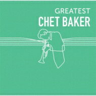 Chet Baker チェットベイカー / Greatest Chet Baker 【CD】