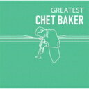 Chet Baker チェットベイカー / Greatest Chet Baker 【CD】