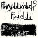 Phrydderichs Phaelda / Bruchstuecke (アナログレコード) 【LP】