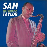 Sam Taylor サムテイラー / サム・テイラー～ベスト・セレクション ＜MQA-CD / UHQCD＞ 【Hi Quality CD】