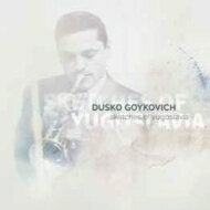 Dusko Goykovich ダスコゴイコビッチ / Sketches Of Jugoslavia 【CD】