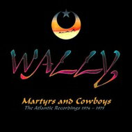 【輸入盤】 Wally (Rock) / Martyrs And Cowboys: The Atlantic Recordings 1974-1975 【CD】