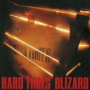 BLIZARD ブリザード / HARD TIMES 