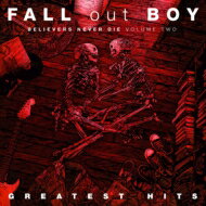 Fall Out Boy フォールアウトボーイ / Believers Never Die Volume Two Greatest Hits 