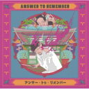 Answer to Remember / Answer to Remember 【CD】