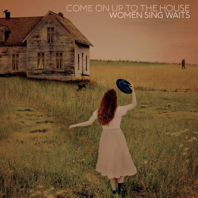 Come On Up To The House: Women Sing Waits (2枚組アナログレコード) 【LP】 Come On Up To The House: Women Sing Waits (2枚組アナログレコード) 【LP】