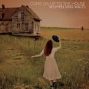 【輸入盤】 Come On Up To The House: Women Sing Waits 【CD】