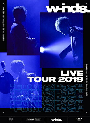 w-inds. (winds.) ウィンズ / w-inds. LIVE TOUR 2019 “FUTURE / Past” 【初回盤】(2DVD+2CD) 【DVD】