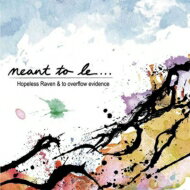 Hopeless Raven / to overflow evidence / meant to be... 【CD】