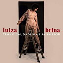Luiza Brina / Tenho Saudade Mas Ja Passou 【CD】