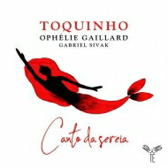 【輸入盤】 『Canto da Sereia～人魚（セイレン）の歌』　トッキーニョ、オフェリー・ガイヤール、ガブリエル・シヴァク 【CD】