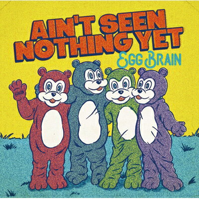 EGG BRAIN エッグブレイン / AIN'T SEEN NOTHING YET 【CD】