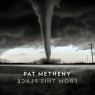 Pat Metheny パットメセニー / From This Place 【CD】