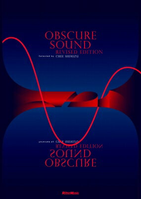 OBSCURE SOUND REVISED EDITION クラブ・ミュージックを通過した耳で聴く: アンビエント、ニューエイジ、現代音楽、実験音楽、あるいは異 / Chee Shimizu 【本】