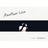 TAKUYA∞ 写真集「Another Live」 / TAKUYA∞ 【本】