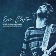 【輸入盤】 Eric Clapton エリッククラプトン / Live In Dallas 1976 King Biscuit Flower Hour 【CD】