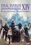 FINAL FANTASY XIV: SHADOWBRINGERS | the art of reflection -Histories Forsaken- SE-MOOK / スクウェア・エニックス 【ムック】