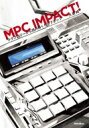 MPC IMPACT テクノロジーから読み解くヒップホップ / 大島純 (映像クリエイター) 【本】