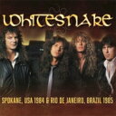 【輸入盤】 Whitesnake ホワイトスネイク / Spokane, Wa 24th July 1984 / Rio De Janiero, Brazil 19th January 1985 (2CD) 【CD】
