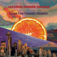 Japanese Summer Orange / ESCAPE FROM TRAUMATIC SITUATIONS 【CD】