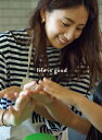 life is good -東原亜希の幸せな家族をつくる日々 - / 東原亜希 【本】