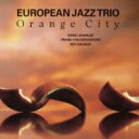 European Jazz Trio ヨーロピアンジャズトリオ / Orange City 【CD】