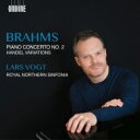 【輸入盤】 Brahms ブラームス / ピアノ協奏曲第2番、ヘンデルの主題による変奏曲とフーガ ラルス・フォークト、ロイヤル・ノーザン・シンフォニア 【CD】