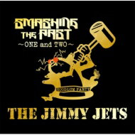 THE JIMMY JETS / SMASHING THE PAST ～ONE and TWO～ 【CD】