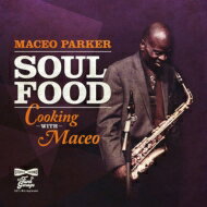 【輸入盤】 Maceo Parker メイシオパーカー / Soul Food - Cooking With Maceo 【CD】