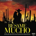 Besame Mucho 【CD】