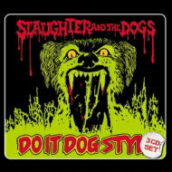 yAՁz Slaughter And Dogs / Do It Dog Style (3CD) yCDz