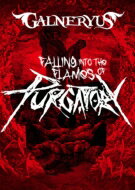 Galneryus ガルネリウス / FALLING INTO THE FLAMES OF PURGATORY (Blu-ray+2CD) 【BLU-RAY DISC】