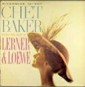 Chet Baker チェットベイカー / Chet Baker Plays The Best Of Lerner And Loewe (180グラム重量盤レコード） 【LP】