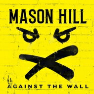 【輸入盤】 Mason Hill / Against The Wall 【CD】