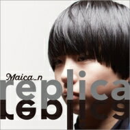 Maica_n / replica 【CD】