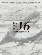 V6 / For the 25th anniversary 【初回盤A】(2Blu-ray) 【BLU-RAY DISC】