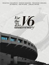 【送料無料】 V6 / For the 25th anniversary 【初回盤B】(2Blu-ray+CD) 【BLU-RAY DISC】