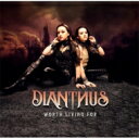 Dianthus / Worth Living For 【CD】
