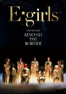 E-girls / LIVE×ONLINE BEYOND THE BORDER(Blu-ray) 【BLU-RAY DISC】