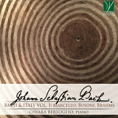  Chiara Bertoglio: Bach &amp; Italy Vol.1-marcello, Brahms, Busoni 