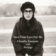 【送料無料】 Claudia Zannoni / Save Your Love For Me 【CD】