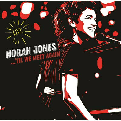 Norah Jones ノラジョーンズ / Till We Meet Again: ベスト ライヴ ヒット (SHM-CD) 【SHM-CD】