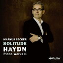 【輸入盤】 Haydn ハイドン / ソリテュード(孤独)~ピアノ・ソナタ集 第2巻 マルクス・ベッカー 【CD】