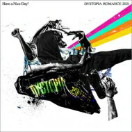 Have a Nice Day! / DYSTOPIA ROMANCE 2021 【CD】