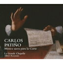 【輸入盤】 パティーニョ、カルロス(1600-1675) / 宮廷のための教会音楽集 アルベルト・レカセンス&ラ・グランド・シャペル 【CD】
