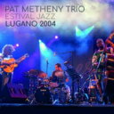 【輸入盤】 Pat Metheny パットメセニー / Estival Jazz Lugano 2004 【CD】