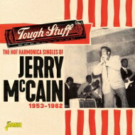 【輸入盤】 Jerry McCain / Hot Harmonica Singles Of Jerry Mccain Tough Stuff 1953-1962 【CD】