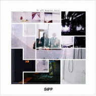 Sipp / It all begins here CD