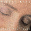 Stacey Kent ステイシーケント / Close Your Eyes 【CD】